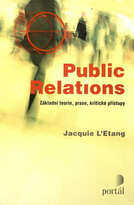 Public relations : základní teorie, praxe, kritické přístupy /