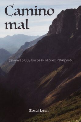 Camino mal : (takmer) 3000 km naprieč Patagóniou /