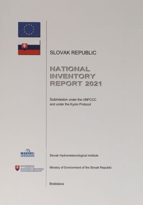 National inventory report 2021 : Slovak republik : submission under the UNFCCC and under the Kyoto Protocol /