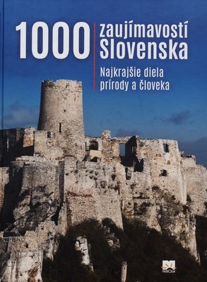 1000 zaujímavostí Slovenska : [najkrajšie diela prírody a človeka] /
