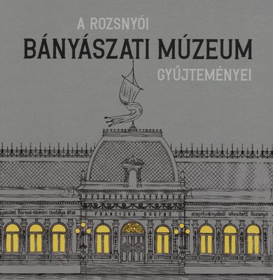A ​Rozsnyói Bányászati Múzeum gyűjteményei /