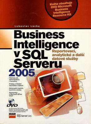 Business Intelligence v SQL Serveru 2005 : reportovací, analytické a další datové služby /