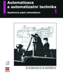 Automatizace a automatizační technika 1. : Systémové pojetí automatizace. /