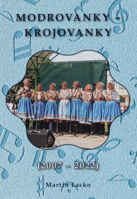 Modrovanky - Krojovanky : (krátke dejiny folklórneho súboru v r. 2007-2022) /