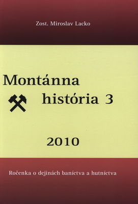 Montánna história : ročenka o dejinách baníctva a hutníctva. 3, 2010
