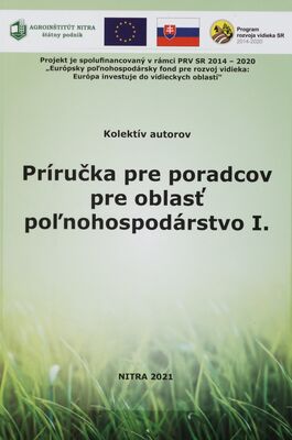 Príručka pre poradcov pre oblasť poľnohospodárstvo I. /