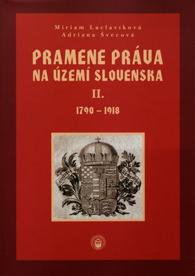 Pramene práva na území Slovenska II, (1790-1918) /