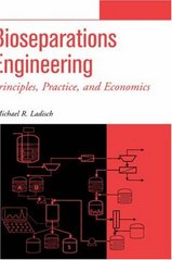 Bioseparations engineering. : Principles, practice, and economics. /