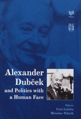 Alexander Dubček and politics with a human face /