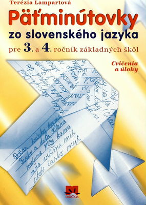 Päťminútovky zo slovenského jazyka pre 3. a 4. ročník základných škôl : cvičenia a úlohy /