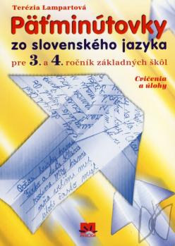 Päťminútovky zo slovenského jazyka pre 3. a 4. ročník základných škôl. Cvičenia a úlohy /