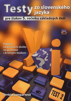 Testy zo slovenského jazyka pre žiakov 5. ročníka základných škôl : príprava na prijímacie skúšky na gymnáziá s 8-ročným štúdiom /