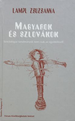 Magyarok és Szlovákok : szociológiai tanulmányok nem csak az együttélésről /