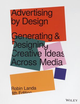 Advertising by design : generating and designing creative ideas across media /