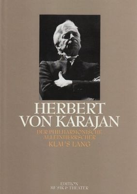Herbert von Karajan : der philharmonische Alleinherrscher /