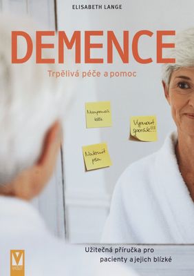 Demence : trpělivá péče a pomoc /