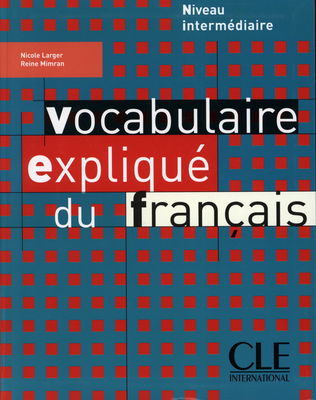 Vocabulaire expliqué du français : niveau intermediaire /