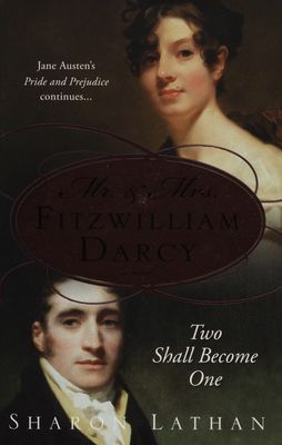 Mr. and Mrs. Fitzwilliam Darcy : two shall become one : pride and prejudice continues- /