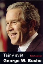Tajný svět George W. Bushe : v síti víry, obchodu a moci /