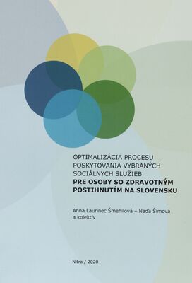 Optimalizácia procesu poskytovania vybraných sociálnych služieb : pre osoby so zdravotným postihnutím na Slovensku /
