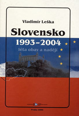 Slovensko 1993-2004 : léta obav a nadějí /