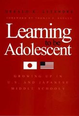 Learning to be adolescent : growing up in U. S. and Japanese middle schools /