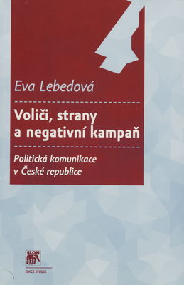 Voliči, strany a negativní kampaň : politická komunikace v České republice /