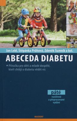 Abeceda diabetu : [příručka pro děti a mladé dospělé, kteří chtějí o diabetu věděc víc] /