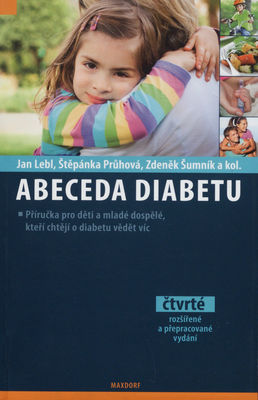 Abeceda diabetu : [příručka pro děti a mladé dospělé, kteří chtějí o diabetu vědět víc] /