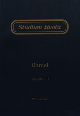 Studium života v Danielovi. Poselství 1-17 /