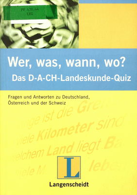 Wer, was, wann, wo? : das D-A-CH-Landeskunde-Quiz : Fragen und Antworten zu Deutschland, Österreich und der Schweiz /