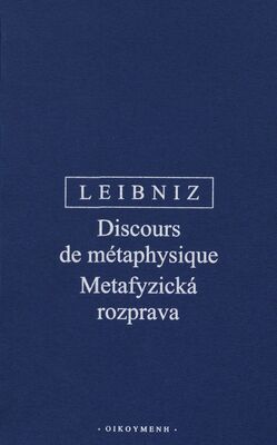 Discours de métaphysique = Metafyzická rozprava : francouzsko-české vydání /