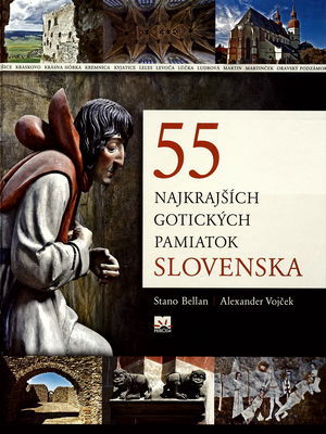 55 najkrajších gotických pamiatok Slovenska /