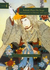 Kabuki plays on stage. Volume 4, Restoration and reform, 1872-1905 /