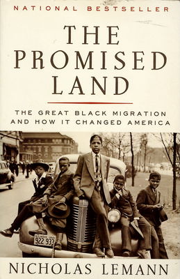 The promised land : the great Black migration and how it changed America /