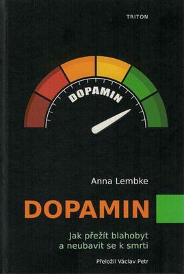 Dopamin : jak přežít blahobyt a neubavit se k smrti /