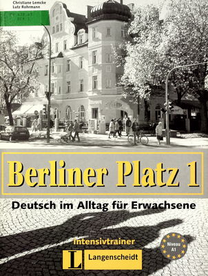 Berliner Platz 1 : Deutsch im Alltag für Erwachsene : Intensivtrainer /