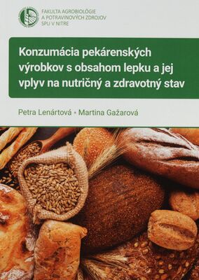 Konzumácia pekárenských výrobkov s obsahom lepku a jej vplyv na nutričný a zdravotný stav /