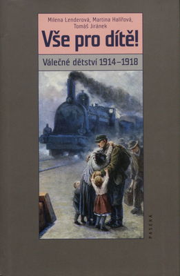 Vše pro dítě : válečné dětství 1914-1918 /
