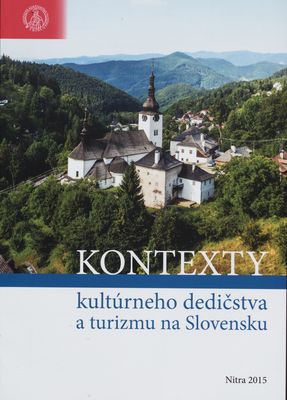 Kontexty kultúrneho dedičstva a turizmu na Slovensku : učebné texty k vybraným problémom /