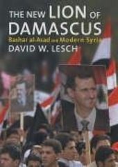 The new lion of damascus : Bashar al-Asad and modern Syria /