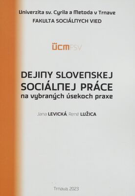 Dejiny slovenskej sociálnej práce na vybraných úsekoch praxe /