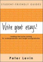 Write great essays! : a guide to reading and essay writting for undergraduates and taught postgraduates /