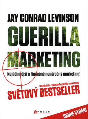Guerilla marketing : nejúčinnější a finančně nenáročný marketing /