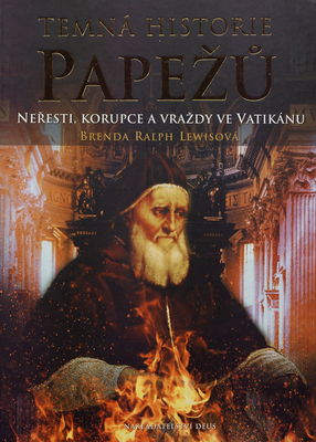 Temná historie papežů : neřesti, korupce a vraždy ve Vatikánu /