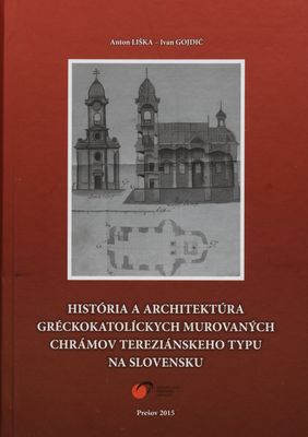 História a architektúra gréckokatolíckych murovaných chrámov tereziánskeho typu na Slovensku /