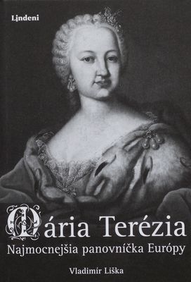Mária Terézia : najmocnejšia panovníčka Európy /
