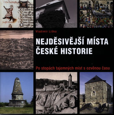 Nejděsivější místa české historie : po stopách tajemných míst s ozvěnou času /