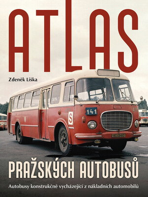 Atlas pražských autobusů : autobusy konstrukčně vycházející z nákladních automobilů /