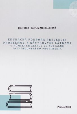 Edukačná podpora prevencie problémov s návykovými látkami u rómskych žiakov zo sociálne znevýhodneného prostredia /